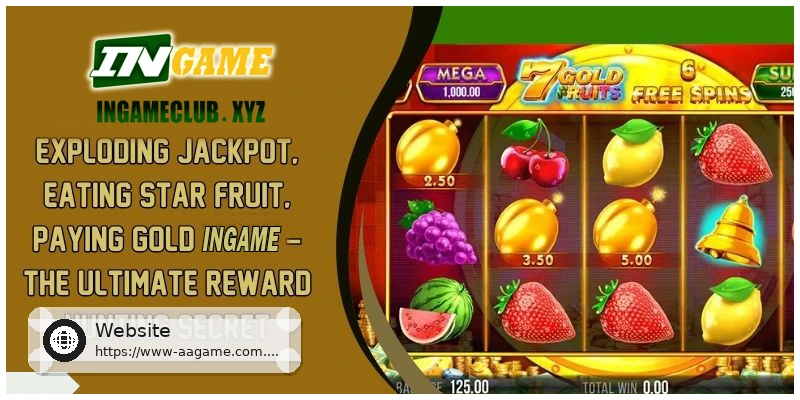 Exploding Jackpot Eat Star Fruit Pay Gold AAGAME – The Ultimate Reward Hunting Secret