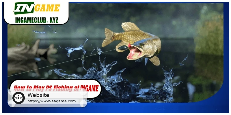 How to play PS Fishing at AAGAME