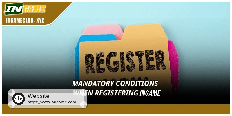 Important requirements before registering a AAGAME account